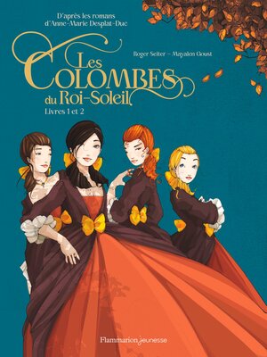 cover image of Les Colombes du Roi-Soleil en BD. L'intégrale Tome 1 et Tome 2
